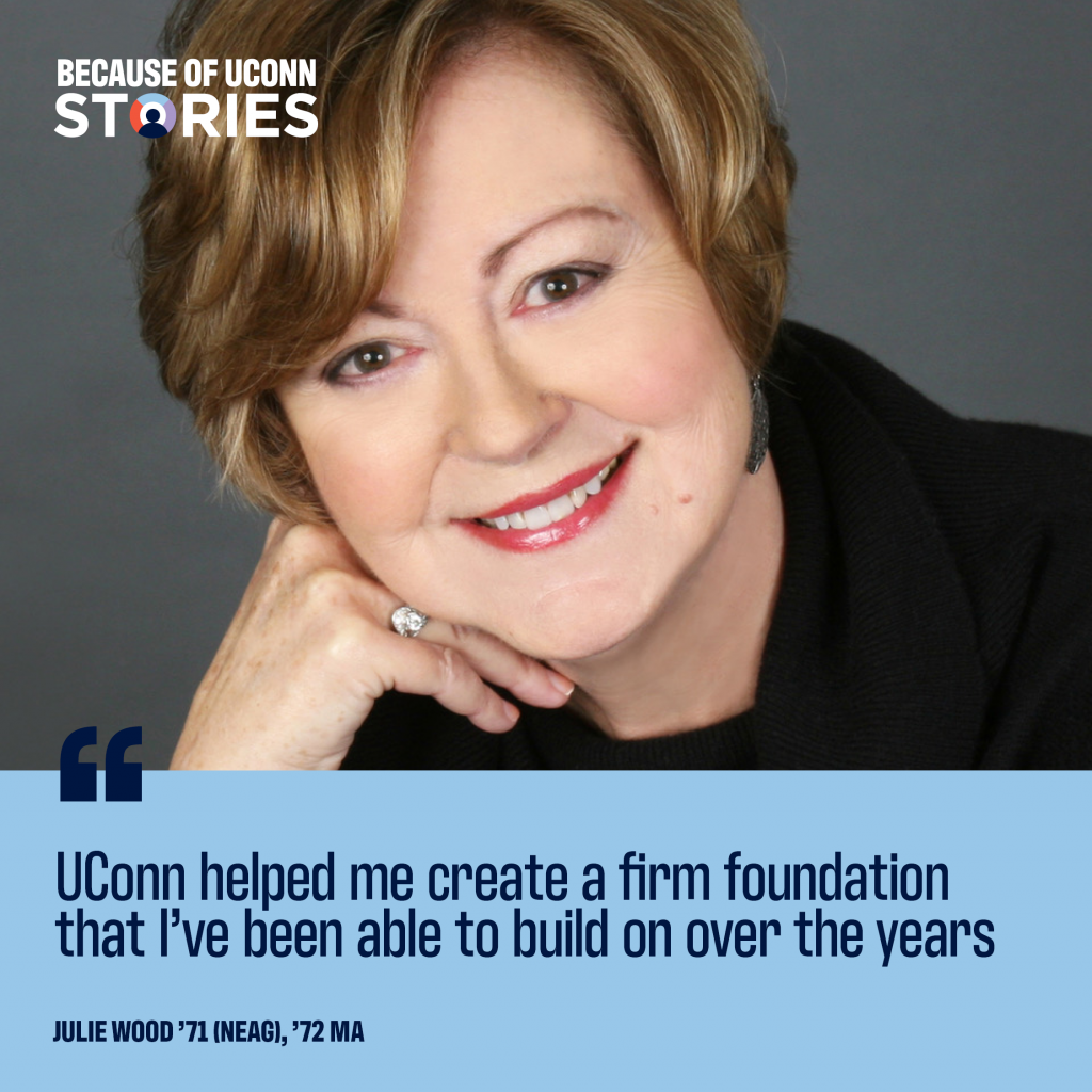 Headshot of Julie Wood '71 (NEAG), '72 MA with the quote "UConn helped me create a firm foundation that I've been able to build on over the years"