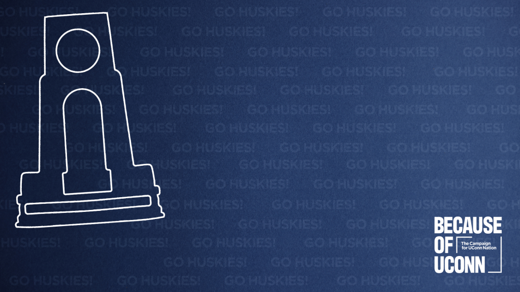 A dark blue background featuring a white outline illustration an NCAA basketball trophy. The background is patterned with repeated light text saying “GO HUSKIES!” in a subtle tone. In the bottom right corner is the Because of UConn campaign logo.