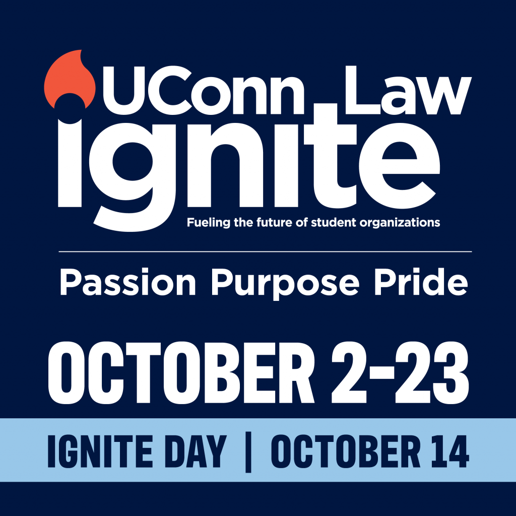 UConn Ignite Law graphic with the theme “Passion Purpose Pride,” promoting Ignite from October 2–23 and Ignite Day on October 14.