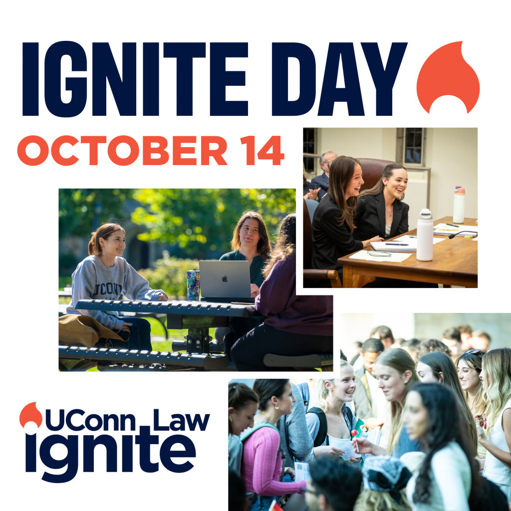 UConn Law Ignite Day promotional graphic for October 14 featuring photos of students meeting outdoors, participating in campus activities, and speaking at a podium.